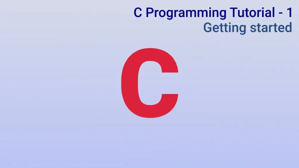 C Programming Tutorial - Getting Started